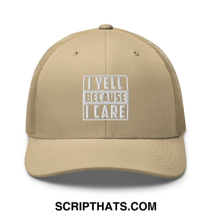 I Yell Because I Care Embroidered Mesh Trucker Hat Khaki