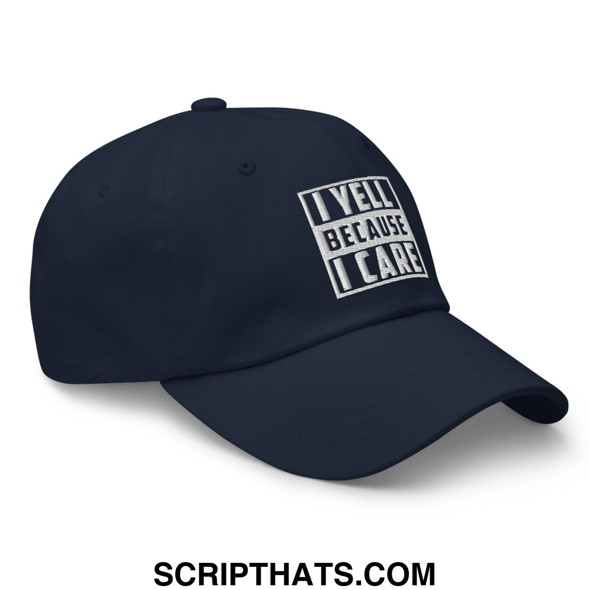 Navy blue embroidered unstructured dad hat with white block lettering i yell because i care on front