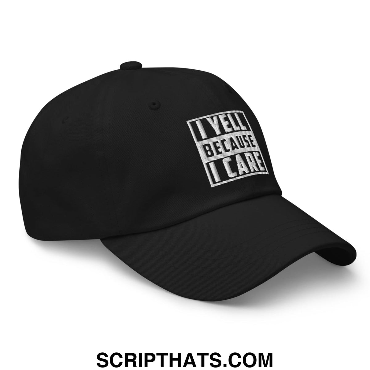 Black unstructured dad hat with white embroidered block text i yell because i care for casual wear