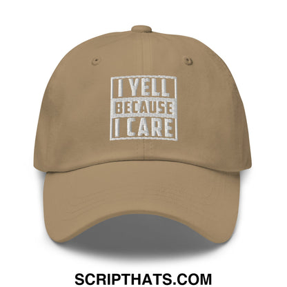Tan unstructured dad hat with white embroidered i yell because i care text inside rectangular border