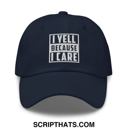 Navy blue unstructured dad hat with white embroidered bold text i yell because i care for casual wear