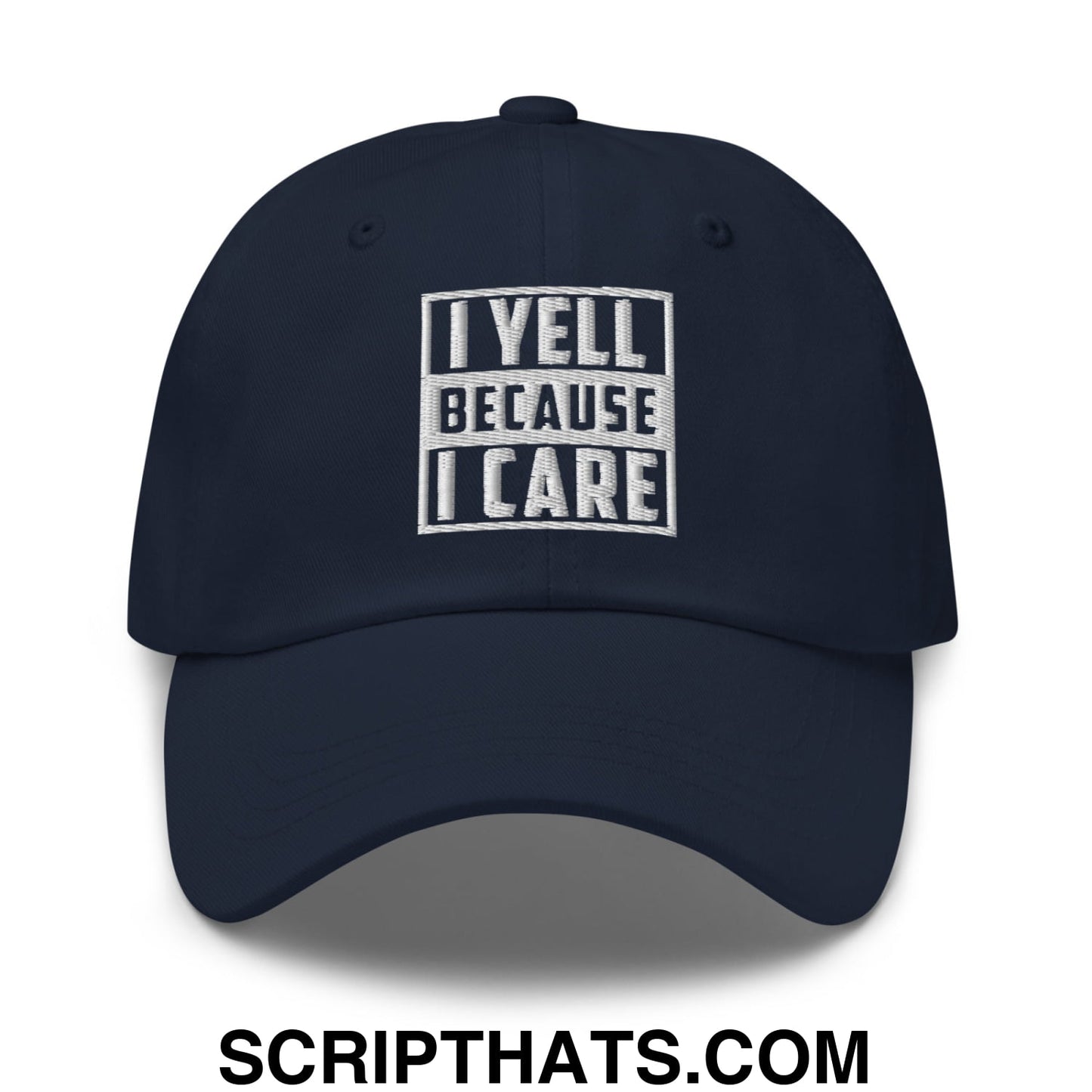 I Yell Because I Care Embroidered Unstructured Dad Hat Navy