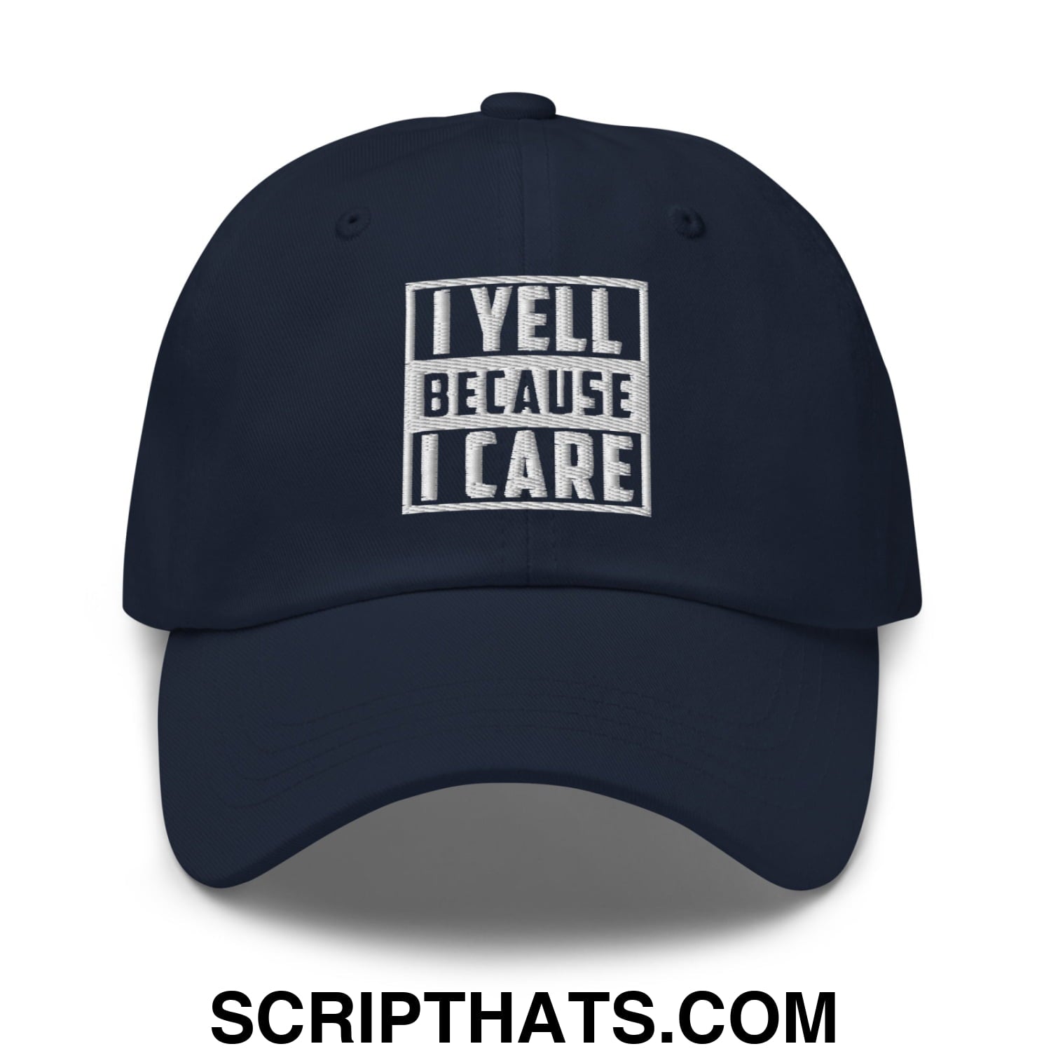 I Yell Because I Care Embroidered Unstructured Dad Hat Navy