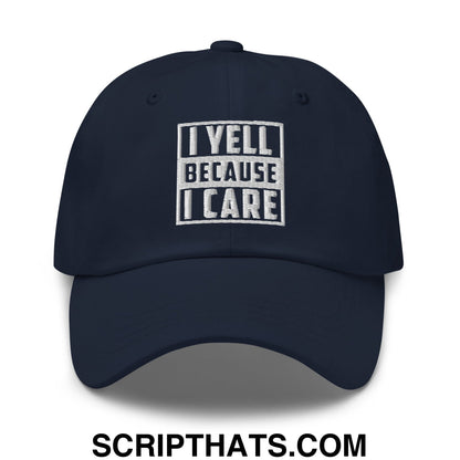I Yell Because I Care Embroidered Unstructured Dad Hat Navy