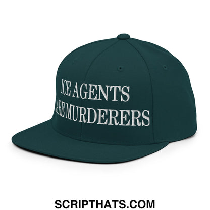 Dark green snapback hat with white embroidered ice agents are murderers text and flat bill brim design