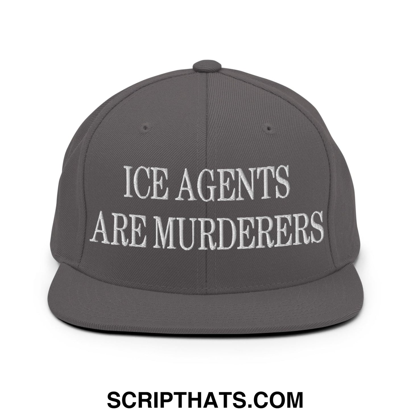 Dark gray snapback hat with white embroidered ice agents are murderers text flat bill brim design