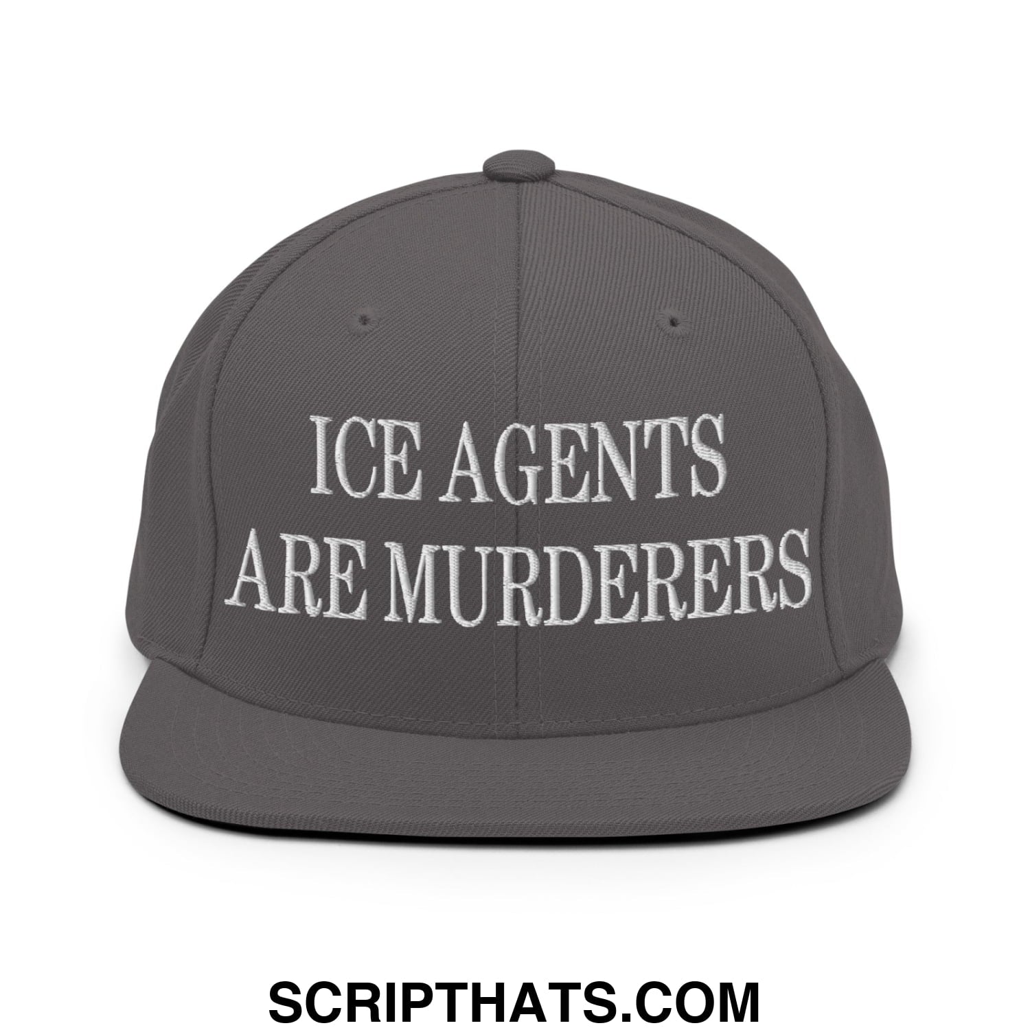 Dark gray snapback hat with white embroidered ice agents are murderers text flat bill brim design