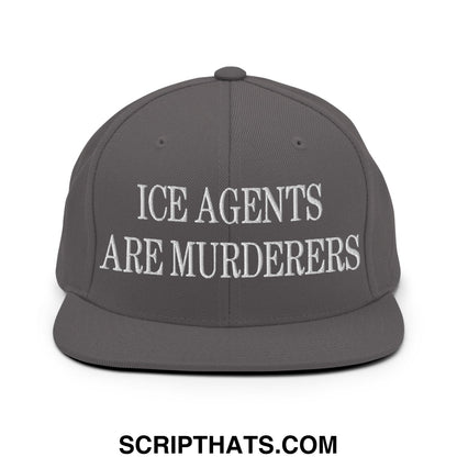 Dark gray snapback hat with white embroidered ice agents are murderers text flat bill brim design