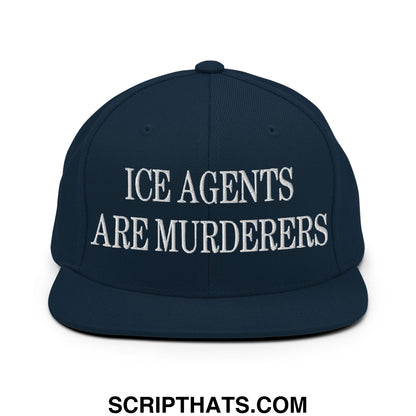 Navy blue snapback hat with flat bill brim and white embroidered text ice agents are murderers