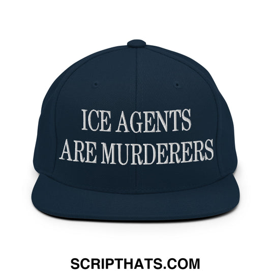 Navy blue snapback hat with flat bill brim and white embroidered text ice agents are murderers