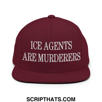 Maroon flat bill brim snapback hat with white embroidered text ice agents are murderers for statement wear
