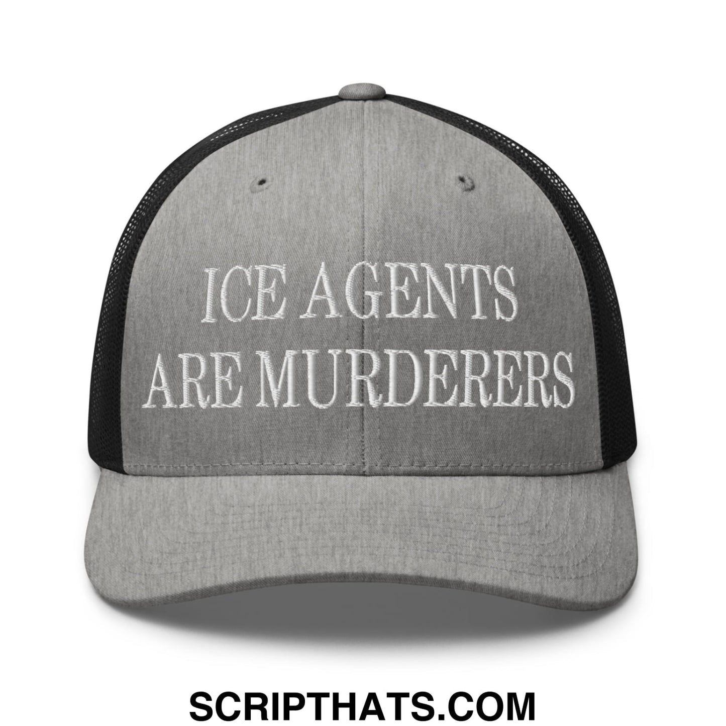 Gray and black mesh trucker hat with white embroidered ice agents are murderers text front design