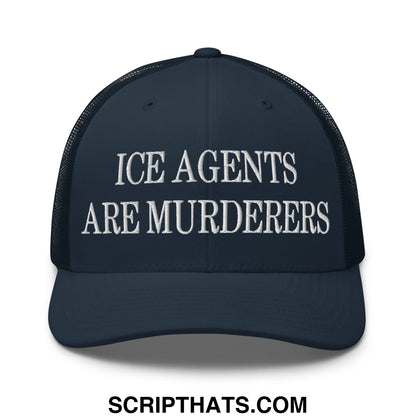 Dark navy mesh trucker hat with white embroidered ice agents are murderers text on the front panel
