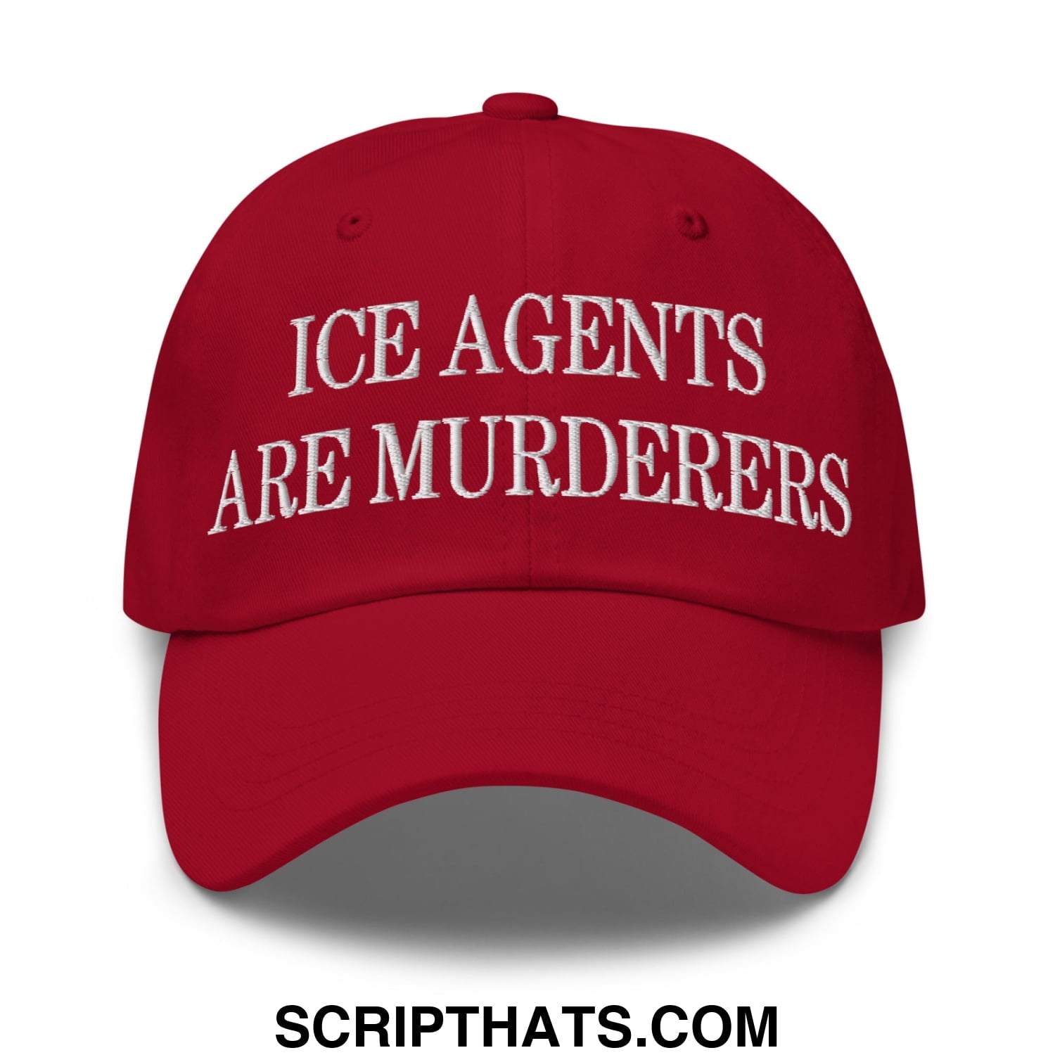 Red unstructured dad hat with white embroidered text reading ice agents are murderers
