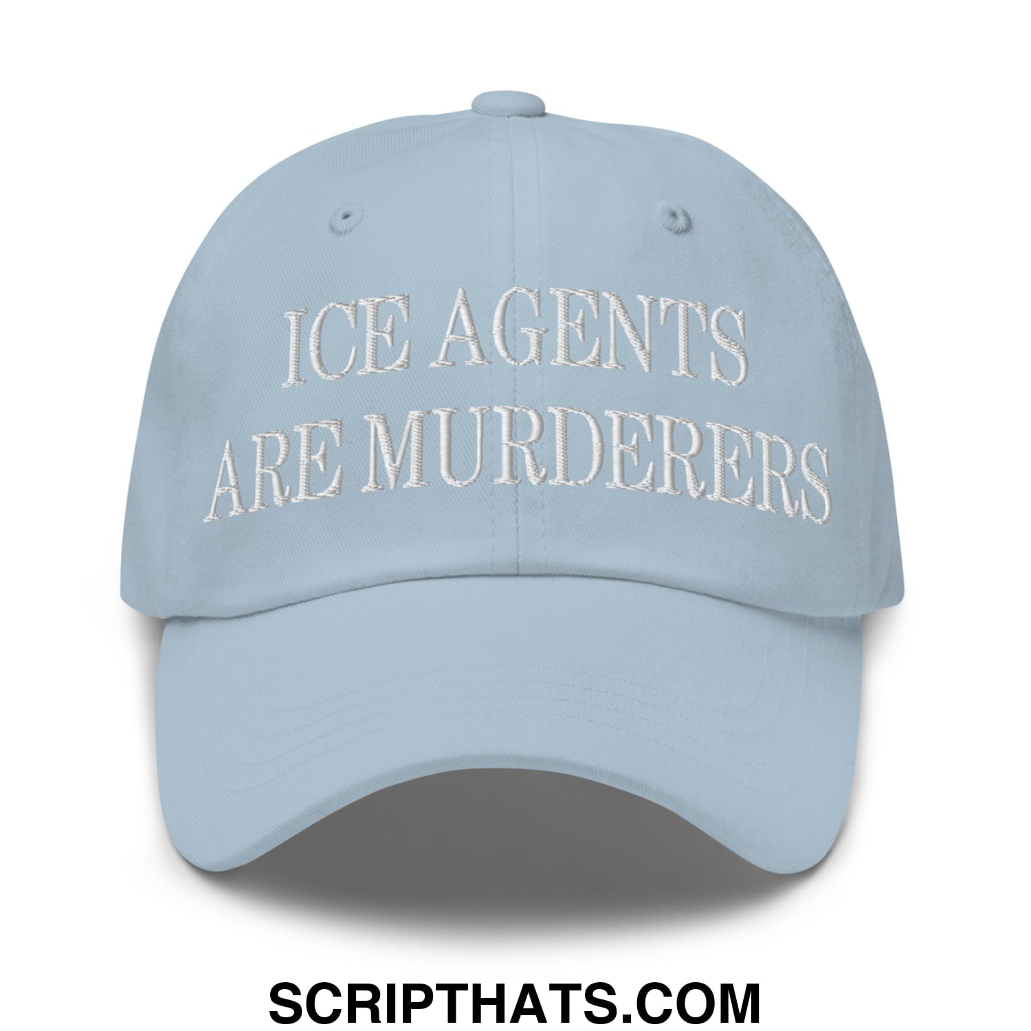 Light blue unstructured dad hat with white embroidered text reading ice agents are murderers for casual wear