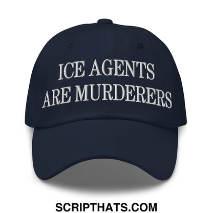Navy blue unstructured dad hat with white embroidered text ice agents are murderers for casual wear