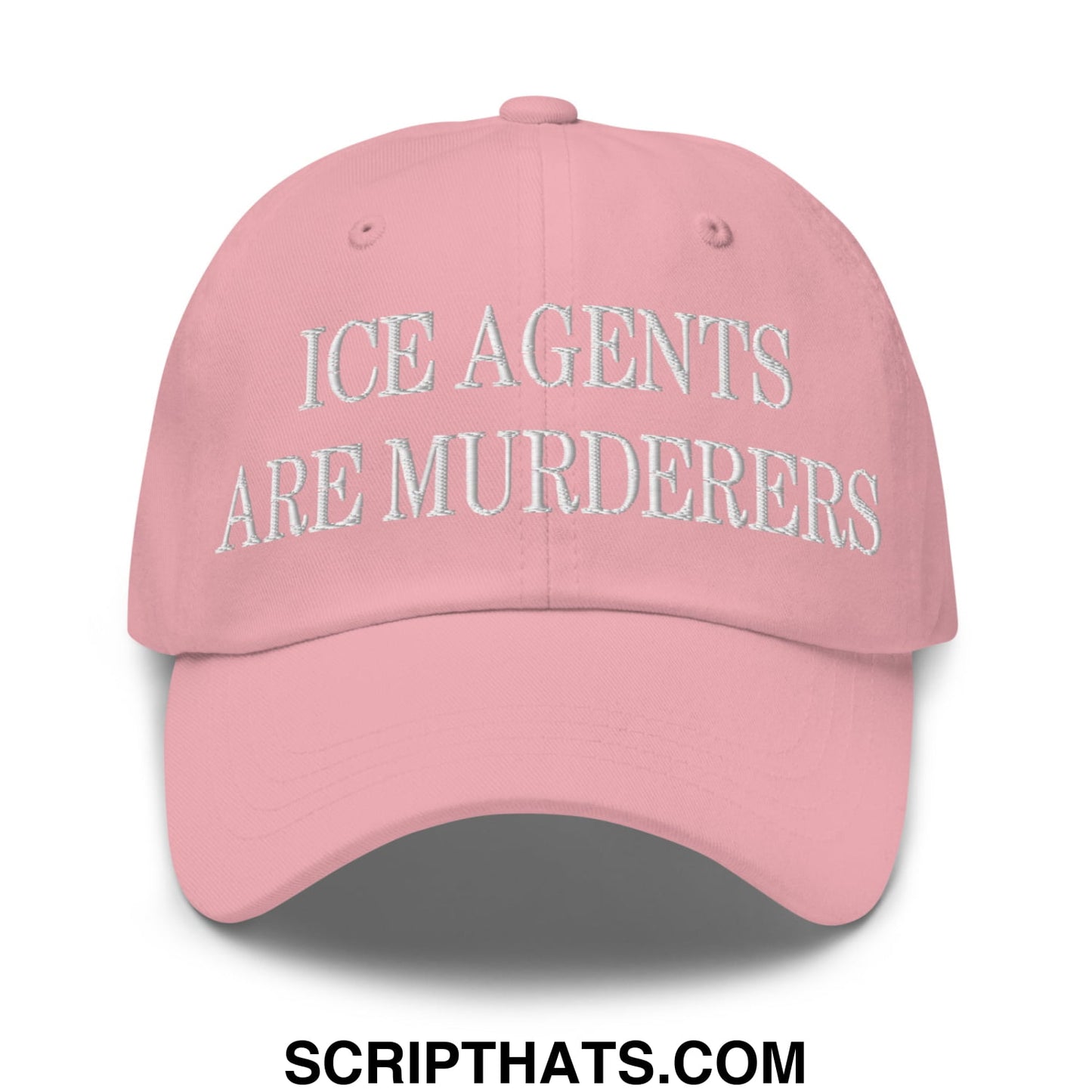 A soft pink unstructured dad hat with white embroidered ice agents are murderers text front-facing