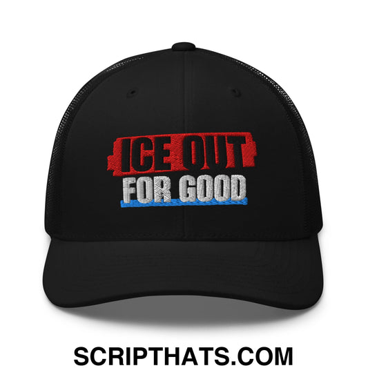ICE Out For Good Embroidered Mesh Trucker Hat Black