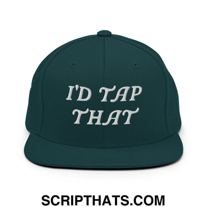 I'd Tap That Embroidered Flat Bill Brim Snapback Hat Spruce