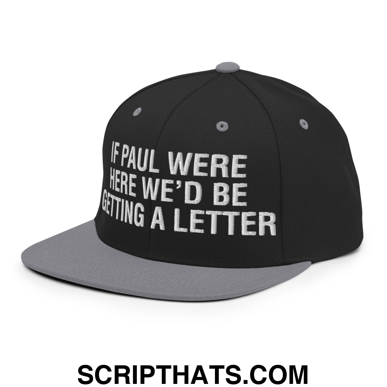 If Paul Were Here We'd Be Getting A Letter Embroidered Flat Bill Brim Snapback Hat Black Silver