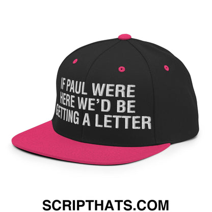 If Paul Were Here We'd Be Getting A Letter Embroidered Flat Bill Brim Snapback Hat Black Neon Pink