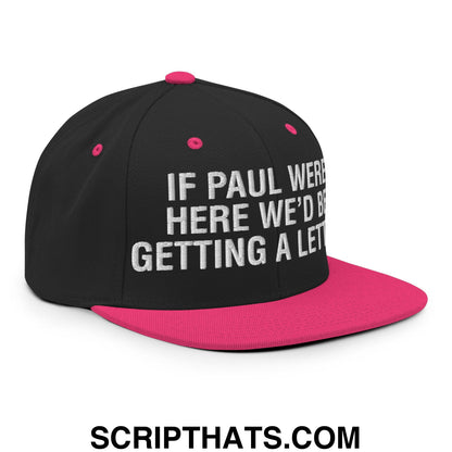 If Paul Were Here We'd Be Getting A Letter Embroidered Flat Bill Brim Snapback Hat Black Neon Pink