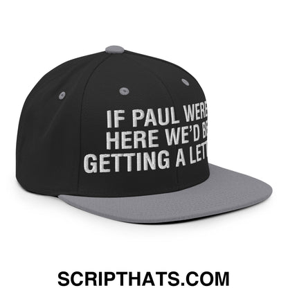 If Paul Were Here We'd Be Getting A Letter Embroidered Flat Bill Brim Snapback Hat Black Silver