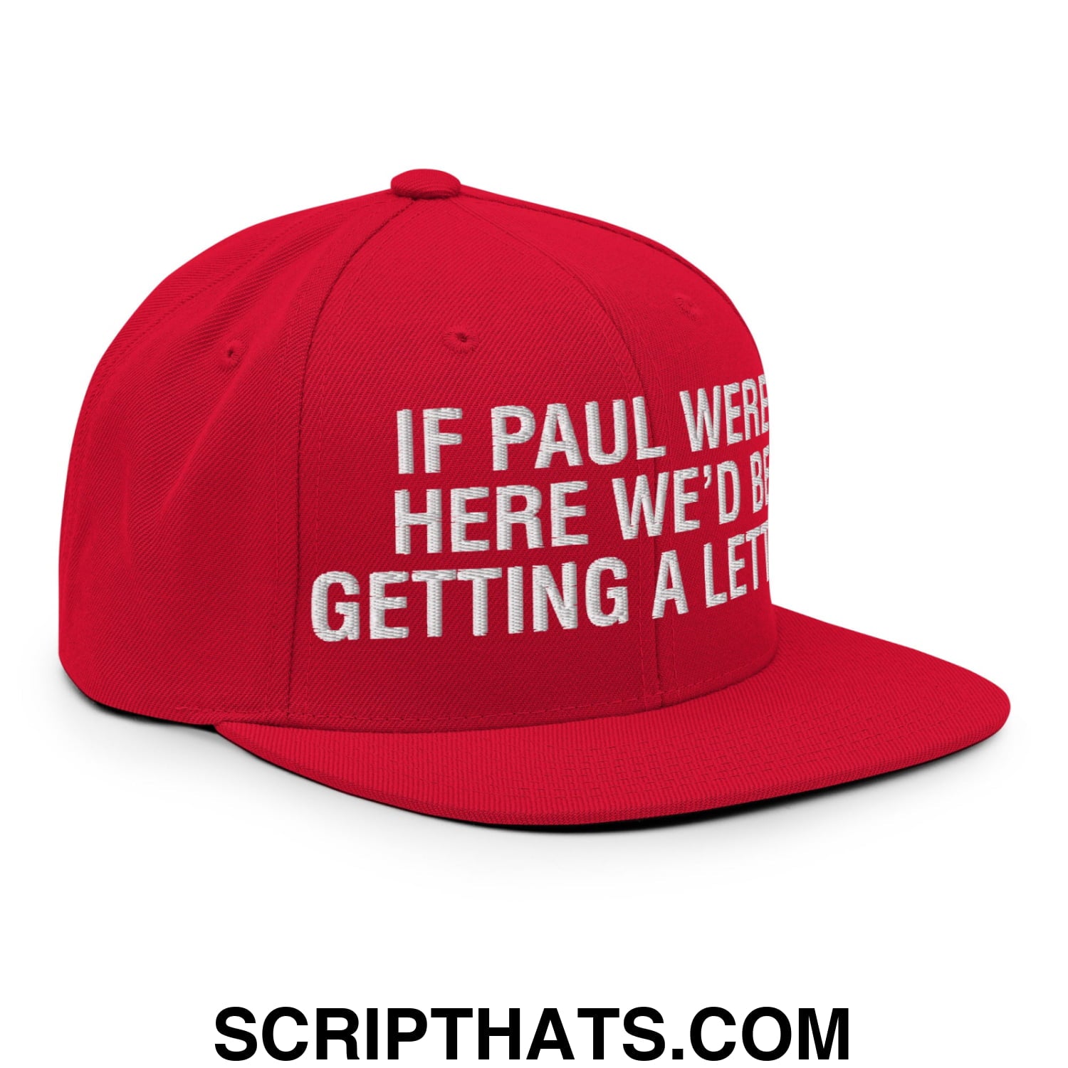If Paul Were Here We'd Be Getting A Letter Embroidered Flat Bill Brim Snapback Hat Red