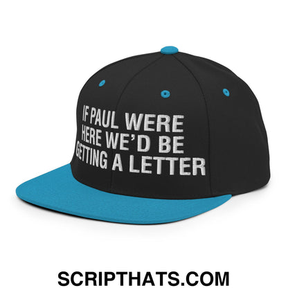 If Paul Were Here We'd Be Getting A Letter Embroidered Flat Bill Brim Snapback Hat Black Teal