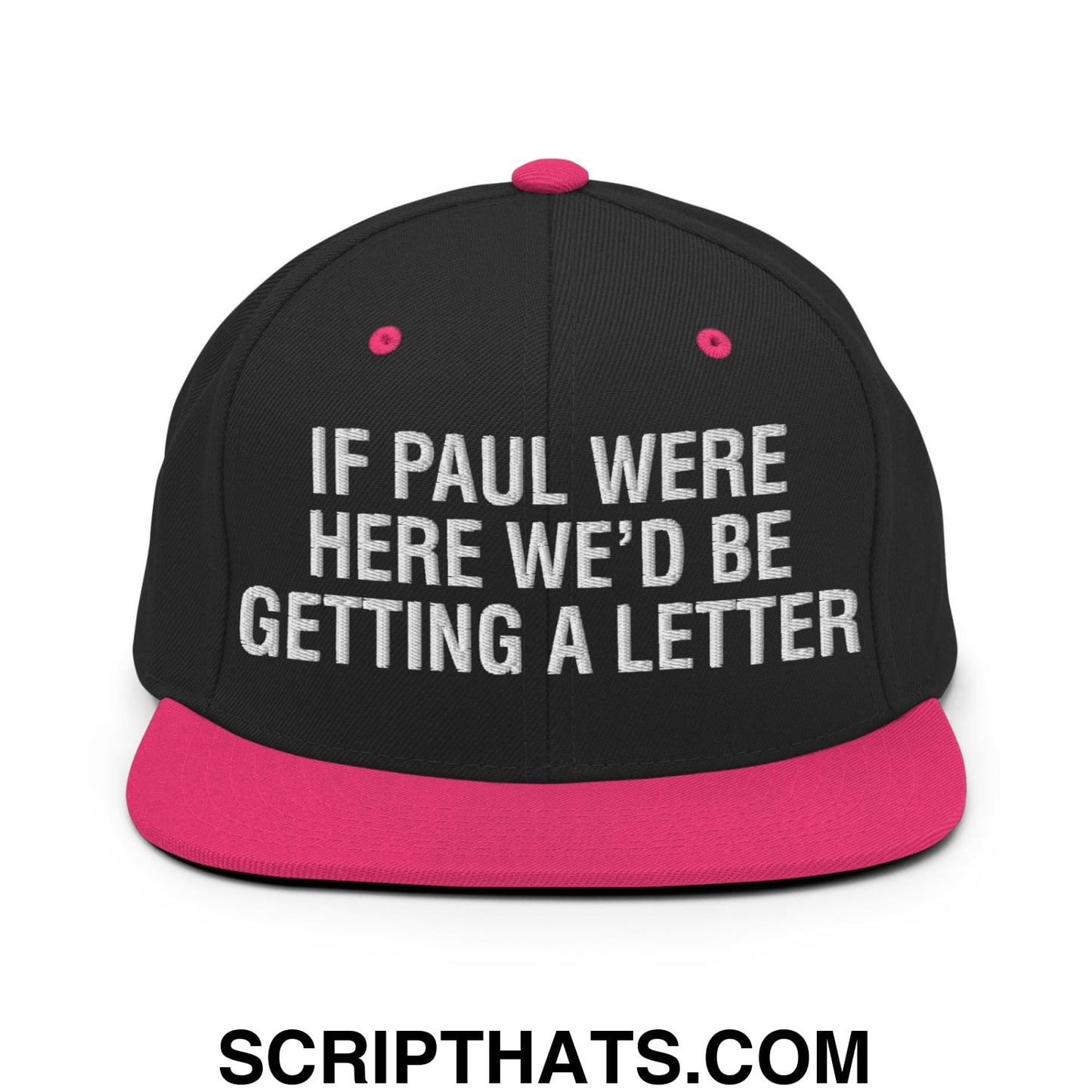 If Paul Were Here We'd Be Getting A Letter Embroidered Flat Bill Brim Snapback Hat Black Neon Pink