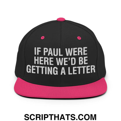 If Paul Were Here We'd Be Getting A Letter Embroidered Flat Bill Brim Snapback Hat Black Neon Pink