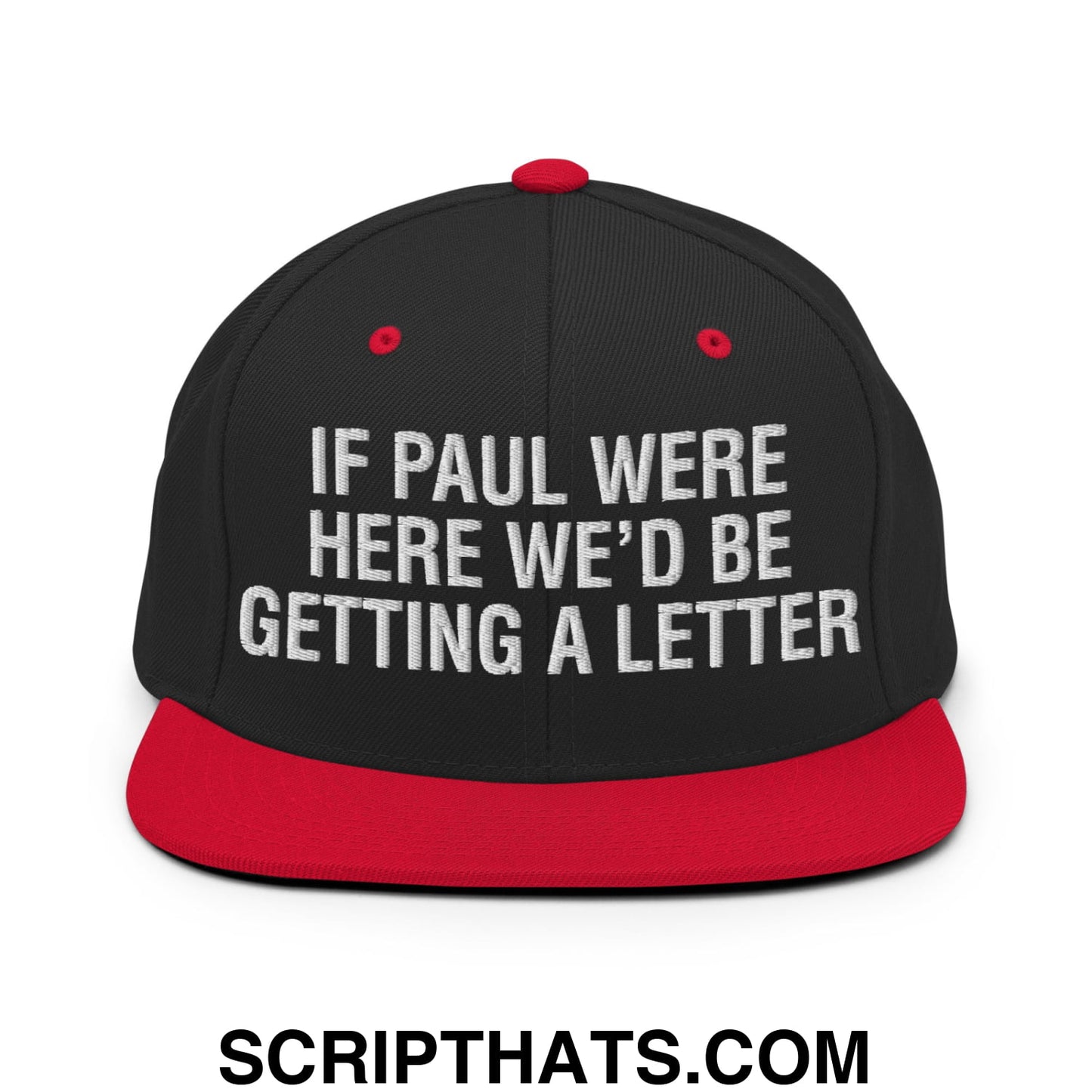 If Paul Were Here We'd Be Getting A Letter Embroidered Flat Bill Brim Snapback Hat Black Red