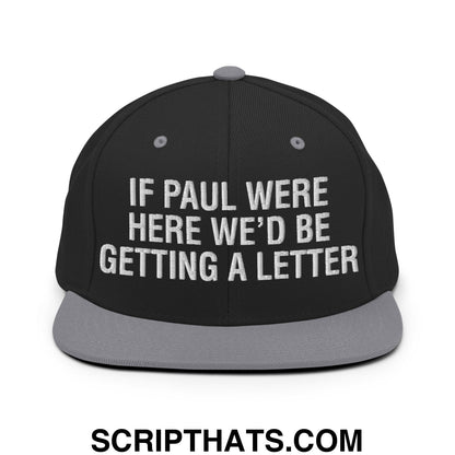 If Paul Were Here We'd Be Getting A Letter Embroidered Flat Bill Brim Snapback Hat Black Silver