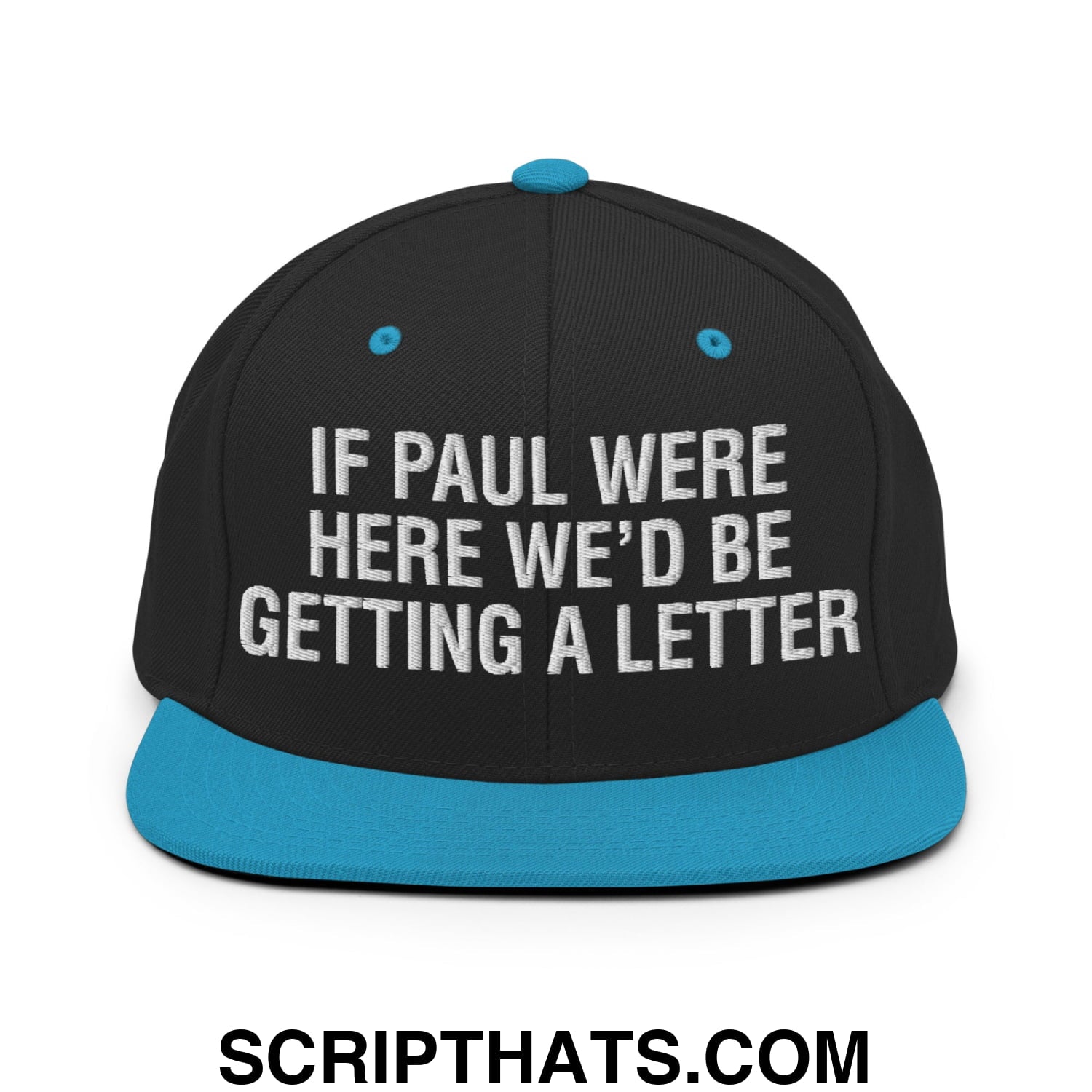 If Paul Were Here We'd Be Getting A Letter Embroidered Flat Bill Brim Snapback Hat Black Teal
