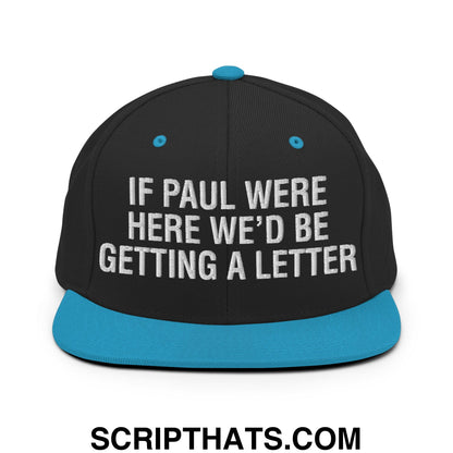 If Paul Were Here We'd Be Getting A Letter Embroidered Flat Bill Brim Snapback Hat Black Teal