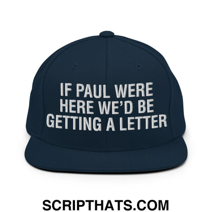 If Paul Were Here We'd Be Getting A Letter Embroidered Flat Bill Brim Snapback Hat Dark Navy