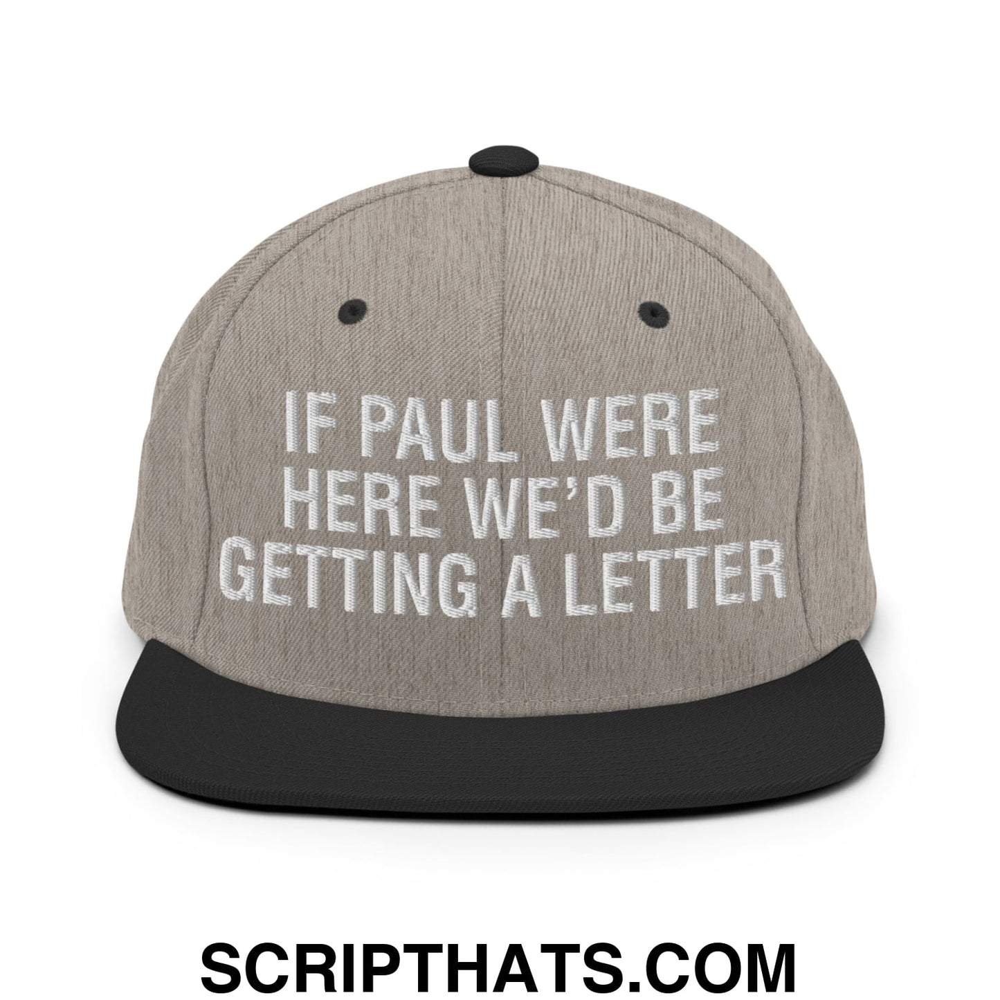 If Paul Were Here We'd Be Getting A Letter Embroidered Flat Bill Brim Snapback Hat Heather Black
