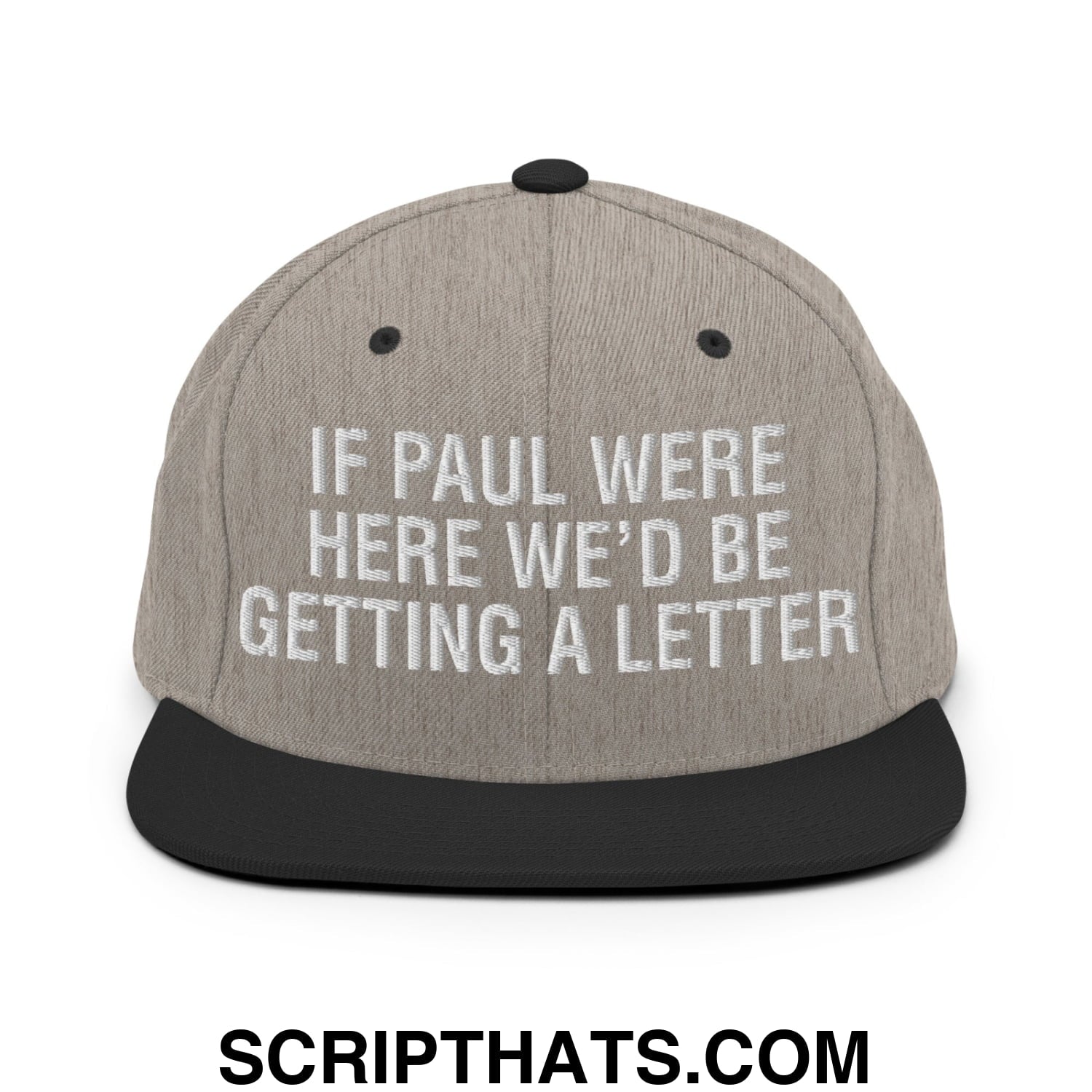 If Paul Were Here We'd Be Getting A Letter Embroidered Flat Bill Brim Snapback Hat Heather Black