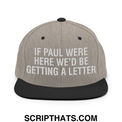 If Paul Were Here We'd Be Getting A Letter Embroidered Flat Bill Brim Snapback Hat Heather Black