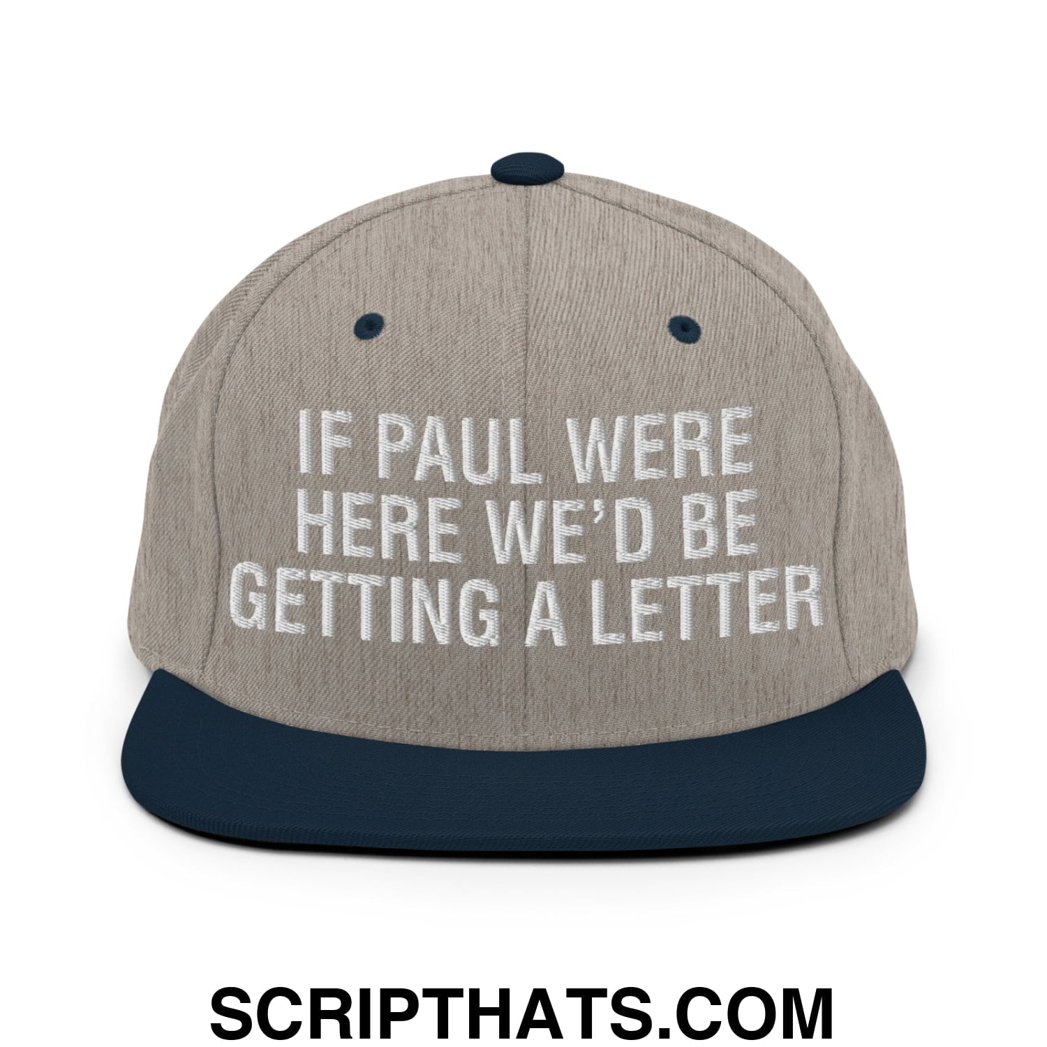 If Paul Were Here We'd Be Getting A Letter Embroidered Flat Bill Brim Snapback Hat Heather Grey Navy