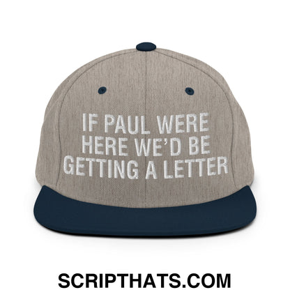 If Paul Were Here We'd Be Getting A Letter Embroidered Flat Bill Brim Snapback Hat Heather Grey Navy