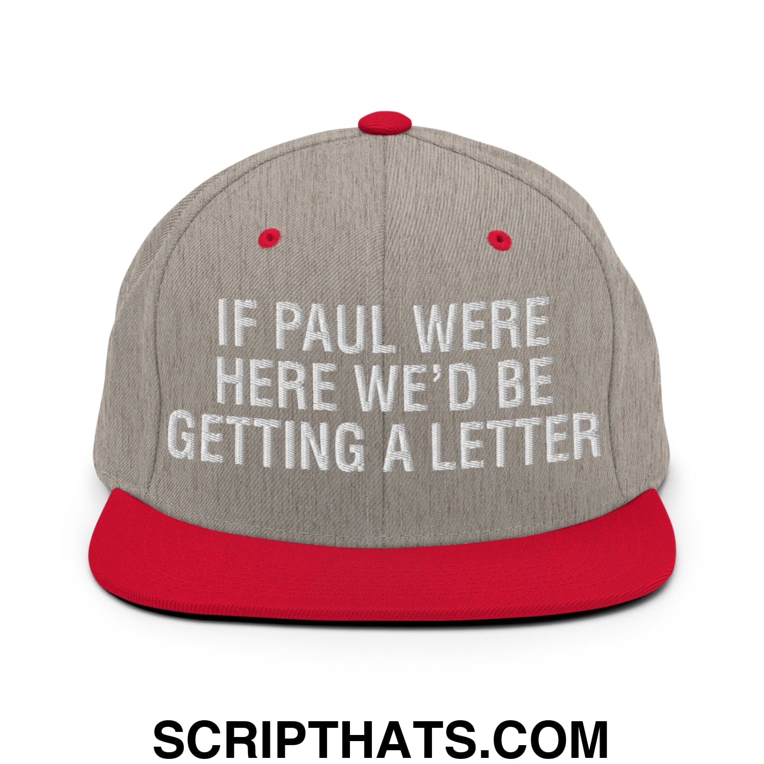 If Paul Were Here We'd Be Getting A Letter Embroidered Flat Bill Brim Snapback Hat Heather Grey Red