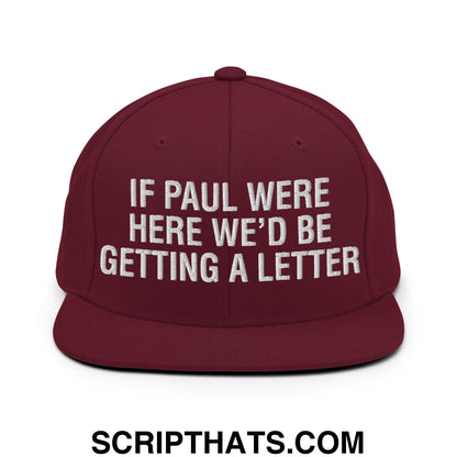 If Paul Were Here We'd Be Getting A Letter Embroidered Flat Bill Brim Snapback Hat Maroon