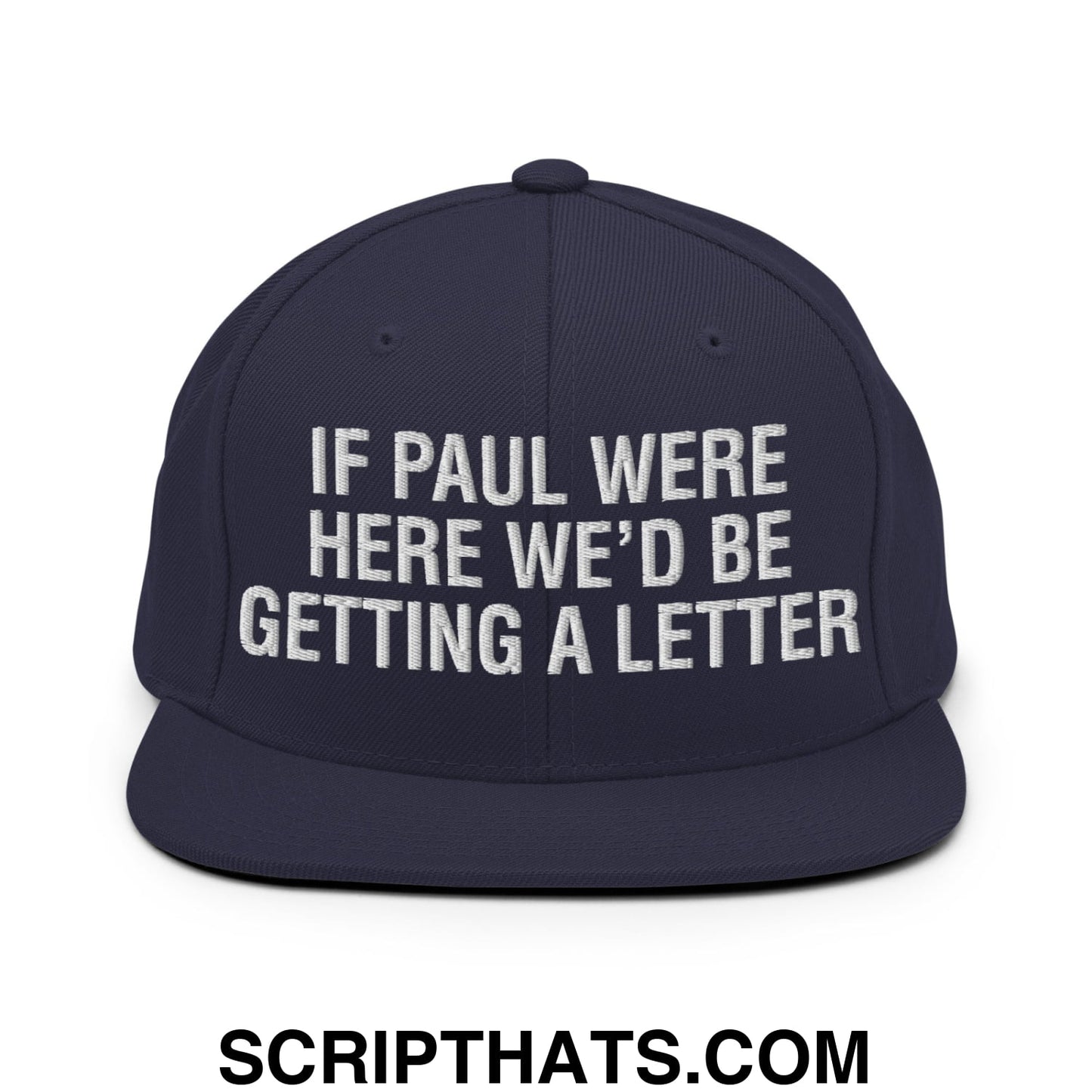 If Paul Were Here We'd Be Getting A Letter Embroidered Flat Bill Brim Snapback Hat Navy
