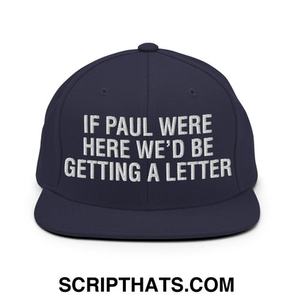 If Paul Were Here We'd Be Getting A Letter Embroidered Flat Bill Brim Snapback Hat Navy
