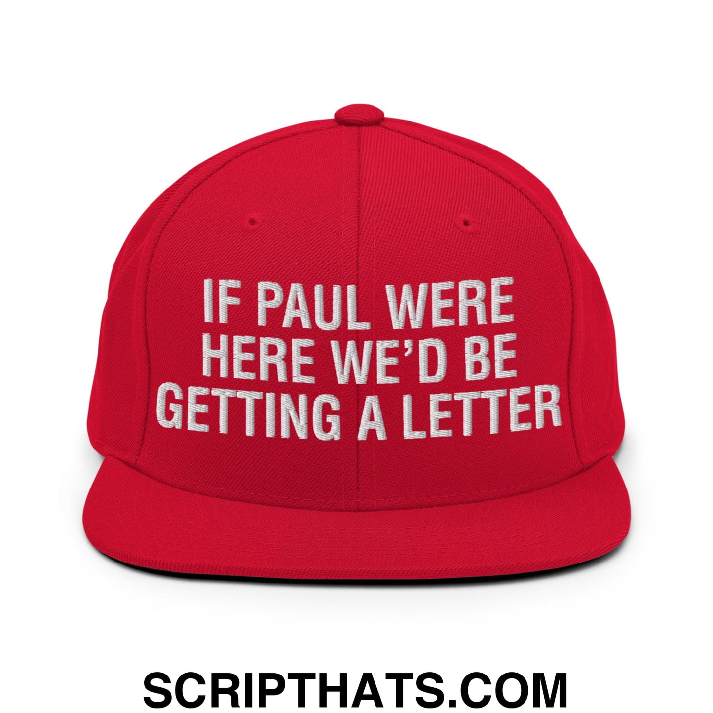 If Paul Were Here We'd Be Getting A Letter Embroidered Flat Bill Brim Snapback Hat Red