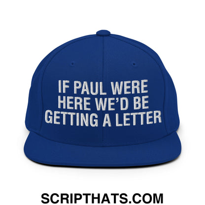 If Paul Were Here We'd Be Getting A Letter Embroidered Flat Bill Brim Snapback Hat Royal Blue