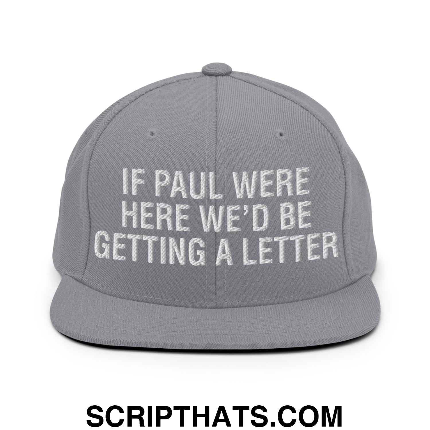 If Paul Were Here We'd Be Getting A Letter Embroidered Flat Bill Brim Snapback Hat Silver