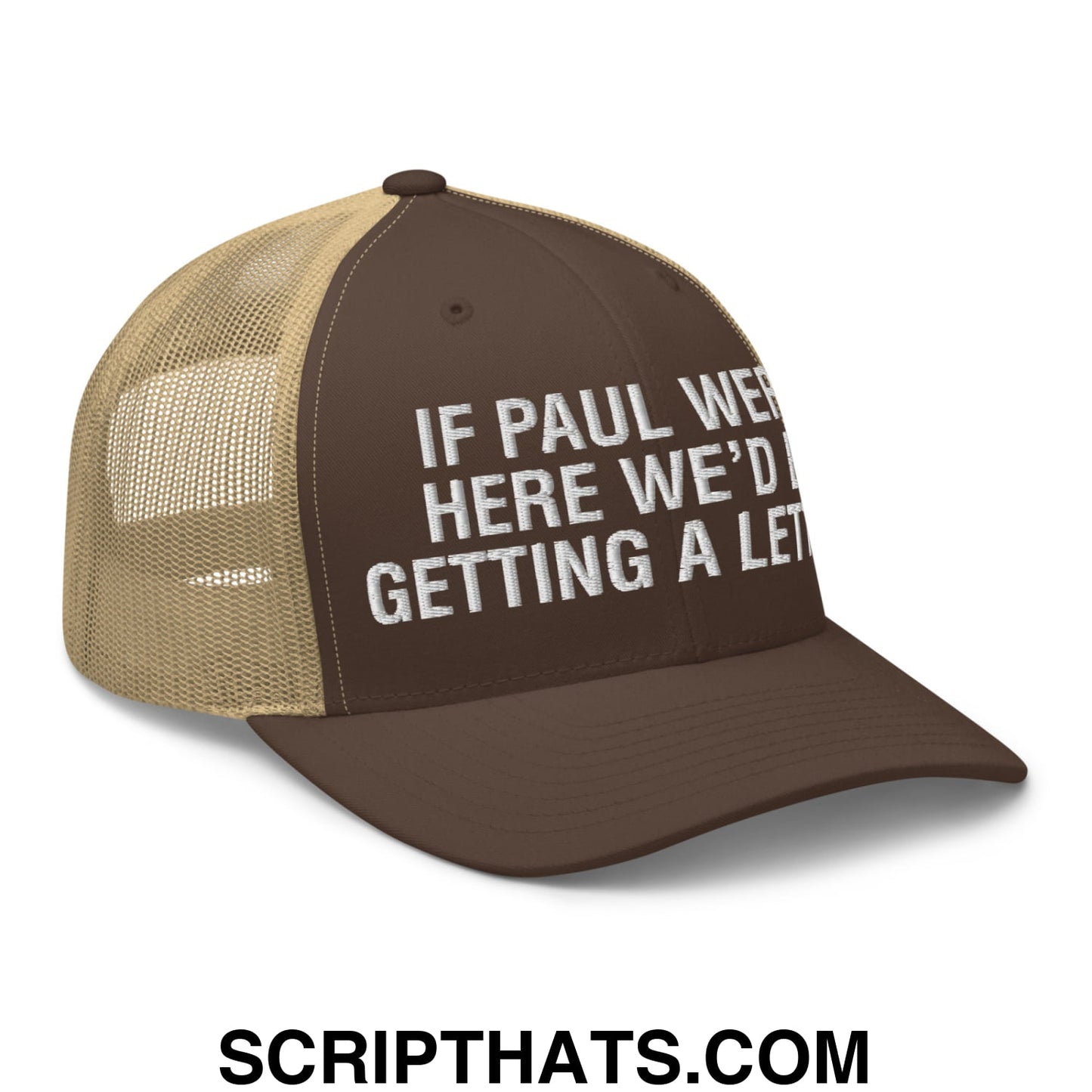 If Paul Were Here We'd Be Getting A Letter Embroidered Mesh Trucker Hat Brown Khaki