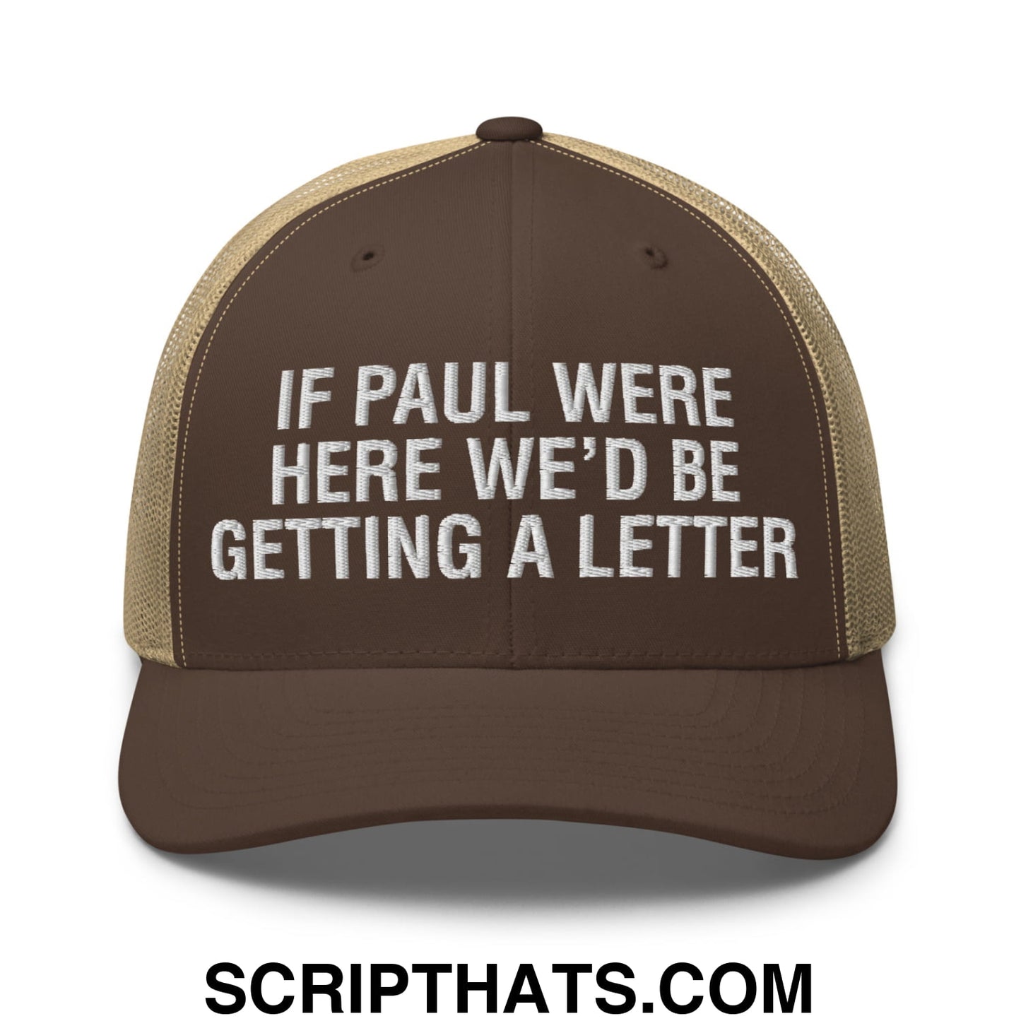 If Paul Were Here We'd Be Getting A Letter Embroidered Mesh Trucker Hat Brown Khaki